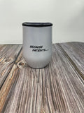 Because Patients Wine Tumbler